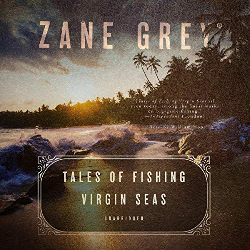 Tales of Fishing Virgin Seas by Zane Grey