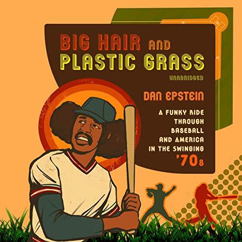 Big Hair and Plastic Grass by Dan Epstein