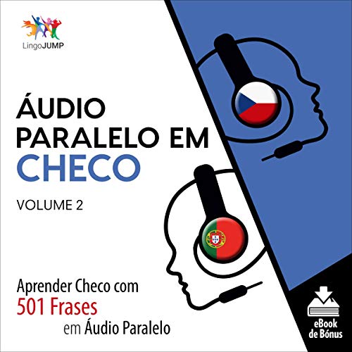 Áudio Paralelo em Checo - Aprender Checo com 501 Frases em Áudio Paralelo - Volume 2 by Lingo Jump