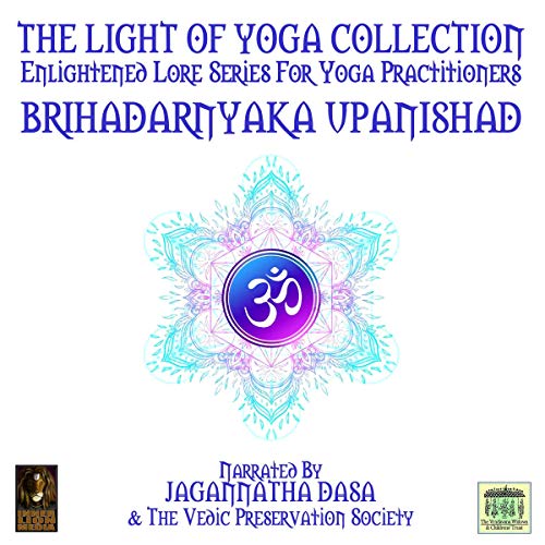 The Light of Yoga Collection - Brihadarnyaka Upanishad