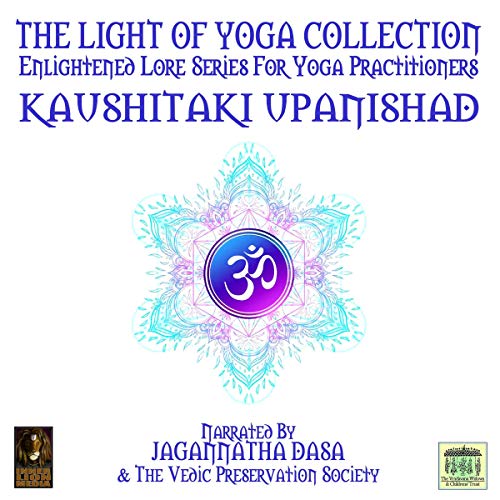 The Light of Yoga Collection - Kaushitaki Upanishad