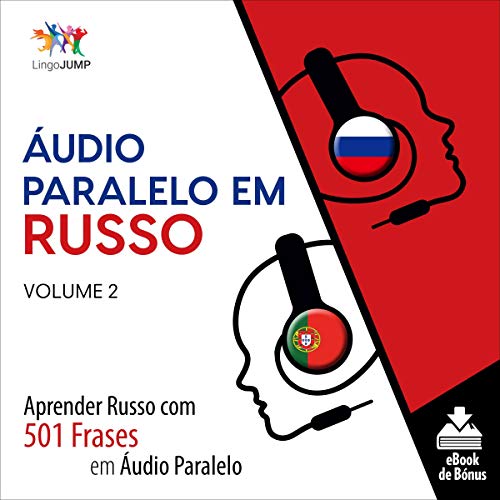 Áudio Paralelo em Russo - Aprender Russo com 501 Frases em Áudio Paralelo - Volume 2 by Lingo Jump