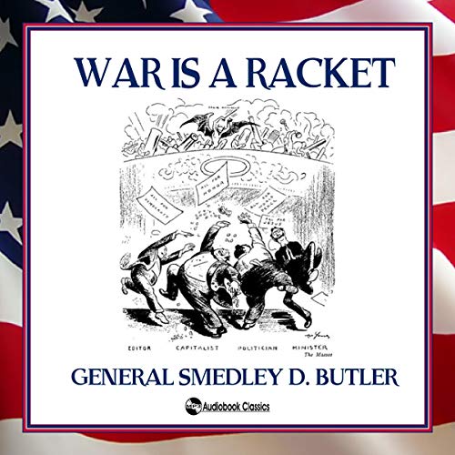 War Is a Racket by General Smedley D Butler