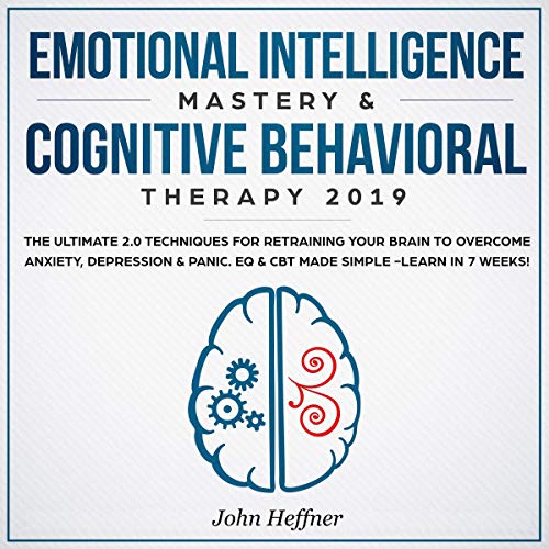Emotional Intelligence Mastery & Cognitive Behavioral Therapy 2019 by John Heffner