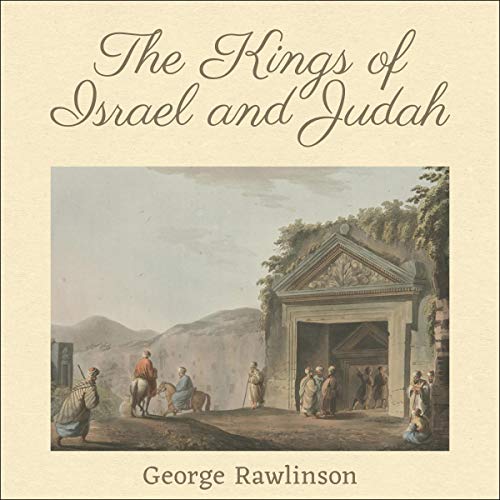 The Kings of Israel and Judah by George Rawlinson