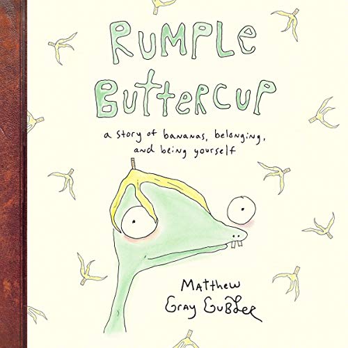 Rumple Buttercup: A Story of Bananas, Belonging, and Being Yourself by Matthew Gray Gubler