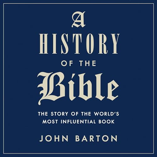 A History of the Bible by John Barton