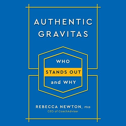 Authentic Gravitas by Rebecca Newton Ph.D.
