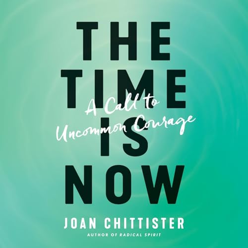 The Time Is Now by Joan Chittister