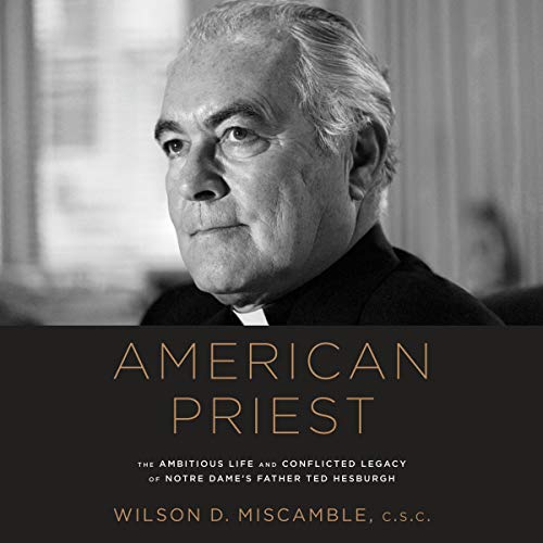 American Priest by Wilson D. Miscamble C.S.C.