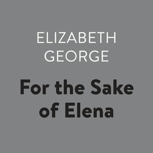 For the Sake of Elena by Elizabeth George