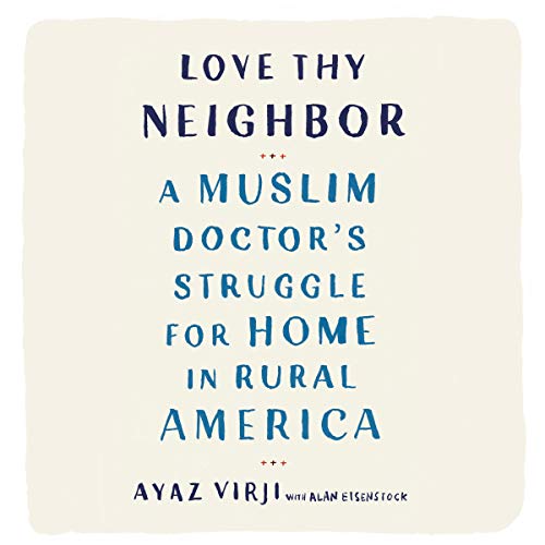 Love Thy Neighbor by Ayaz Virji M.D.