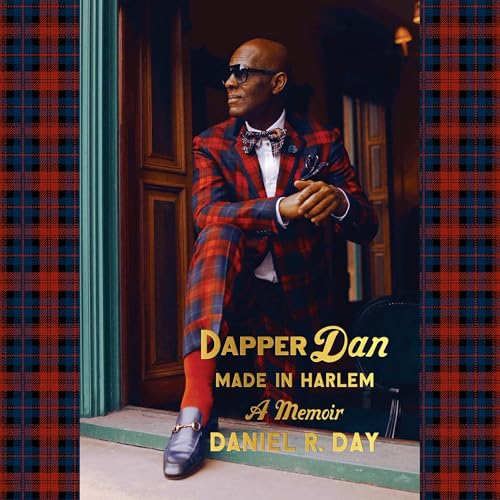 Dapper Dan: Made in Harlem by Daniel R. Day