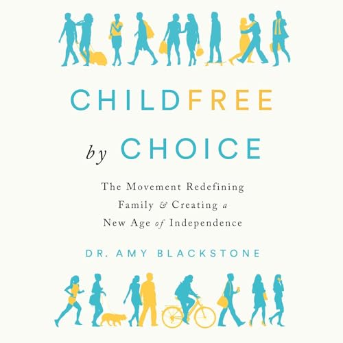 Childfree By Choice by Amy Blackstone