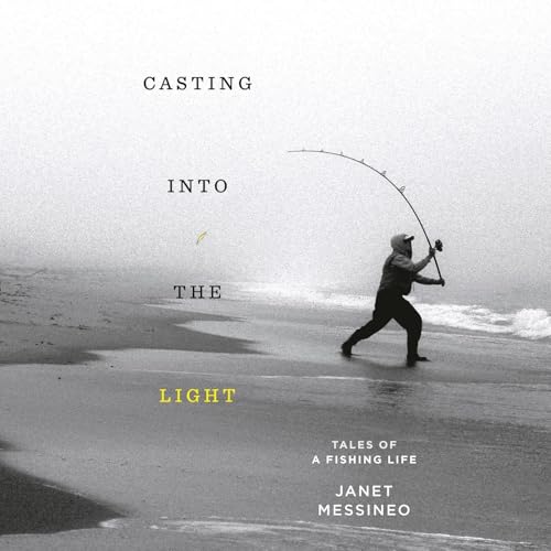 Casting into the Light by Janet Messineo
