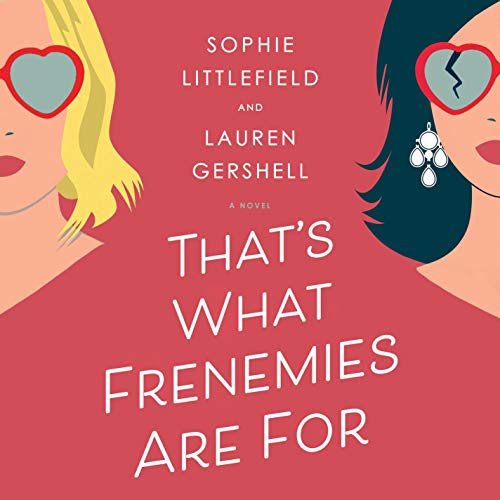 That's What Frenemies Are For by Sophie Littlefield