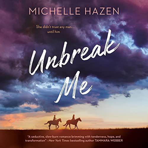 Unbreak Me by Michelle Hazen