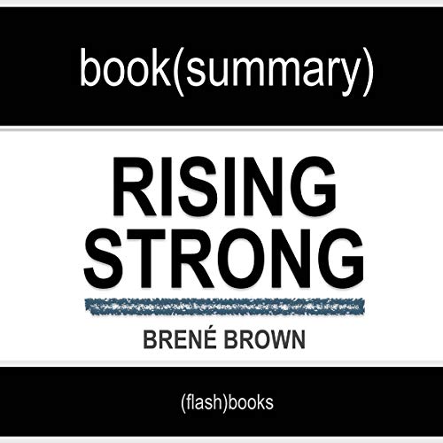 Summary: Rising Strong by Brené Brown by Dean Bokhari