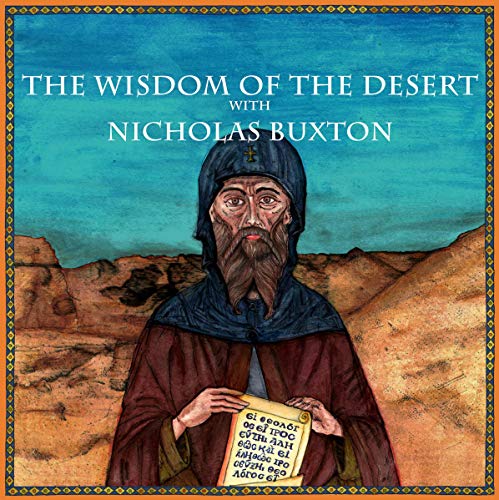 The Wisdom of the Desert with Nicholas Buxton by Nicholas Buxton