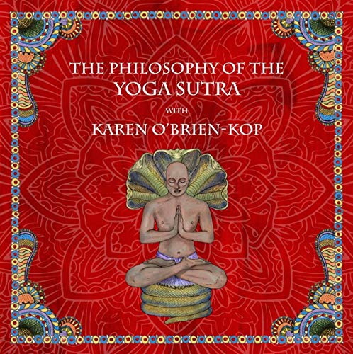 The Philosophy of the Yoga Sutra with Karen O’Brien-Kop by Karen O'Brien-Kop