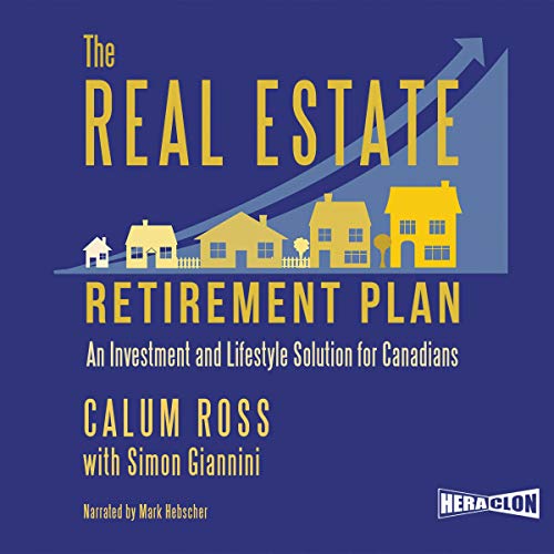 The Real Estate Retirement Plan by Calum Ross