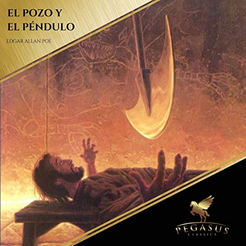 El Pozo y el Pendulo by Edgar Allan Poe