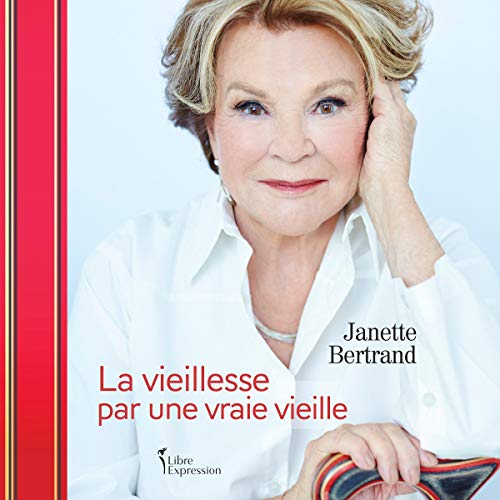 La vieillesse par une vraie vieille by Janette Bertrand