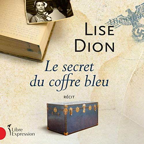 Le secret du coffre bleu [The Secret of the Blue Trunk] by Lise Dion