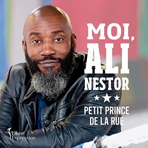 Moi, Ali Nestor : Petit prince de la rue [Me, Ali Nestor: Little Prince of the Street] by Ali Nestor