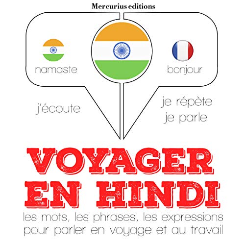 Voyager en hindi, 300 phrases et expressions essentielles, 100 verbes les plus courants by J. M. Gardner