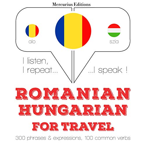 Romanian - Hungarian. For travel