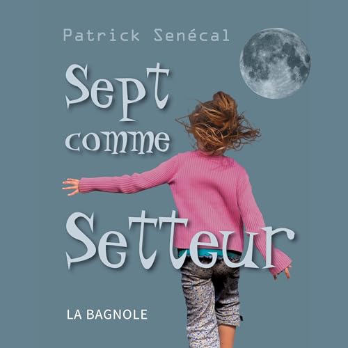 7 comme setteur [7 Since Setteur] by Patrick Senécal