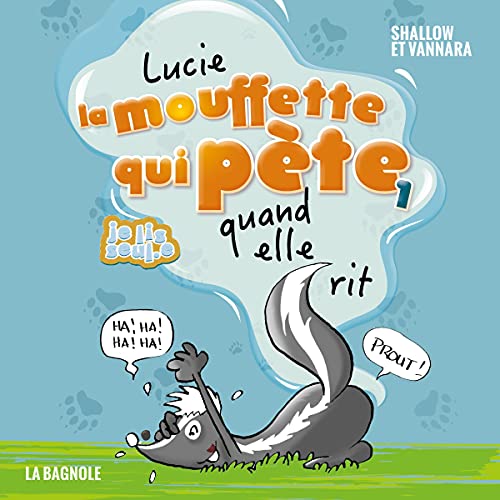 Lucie la mouffette qui pète quand elle rit [Lucie the Skunk Who Farts When She Laughs]