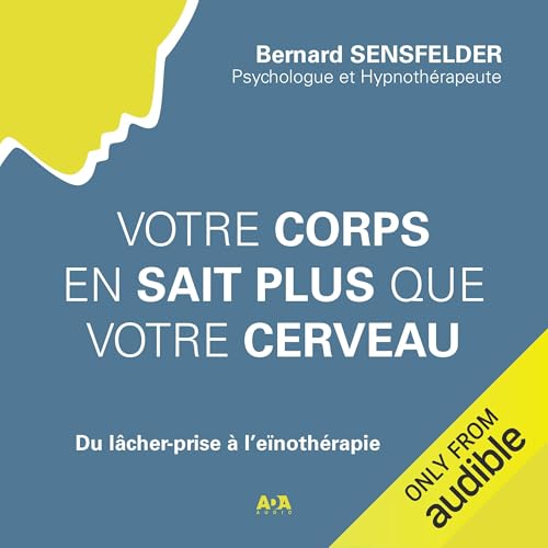 Votre corps en sait plus que votre cerveau [Your Body Knows More Than Your Brain]