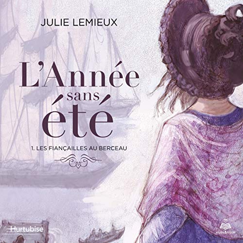 L'année sans été tome 1. Les fiançailles au berceau [The Year Without Summer Volume 1. Engagement in the Cradle]