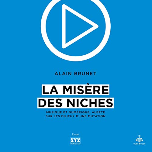La misère des niches: musique et numérique, alerte sur les enjeux d'une mutation by Alain Brunet
