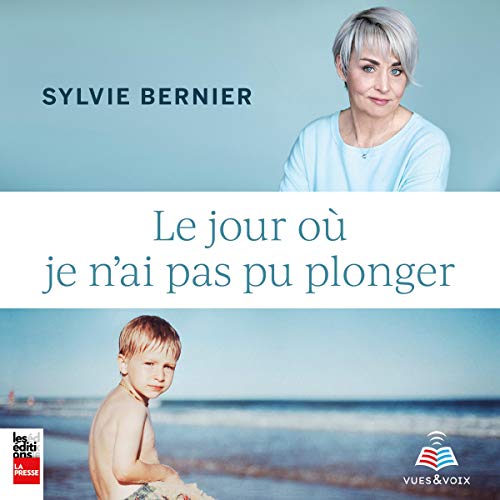 Le jour où je n'ai pas pu plonger [The Day I Could Not Dive] by Sylvie Bernier