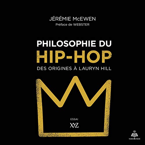 Philosophie du hip-hop: des origines à Lauryn Hill [Hip Hop Philosophy: The Origins of Lauryn Hill]