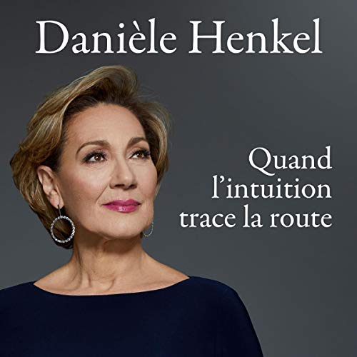 Quand l'intuition trace la route [When Intuition Maps the Road] by Danièle Henkel