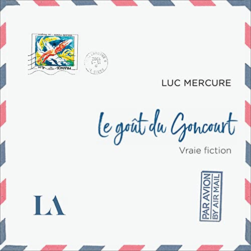 Le goût du Goncourt [The Taste of Goncourt] by Luc Mercure