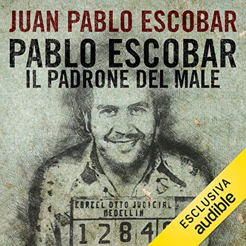 Pablo Escobar. Il padrone del male
