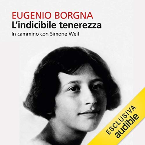 L'indicibile tenerezza by Eugenio Borgna