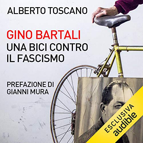 Gino Bartali. Una bici contro il fascismo
