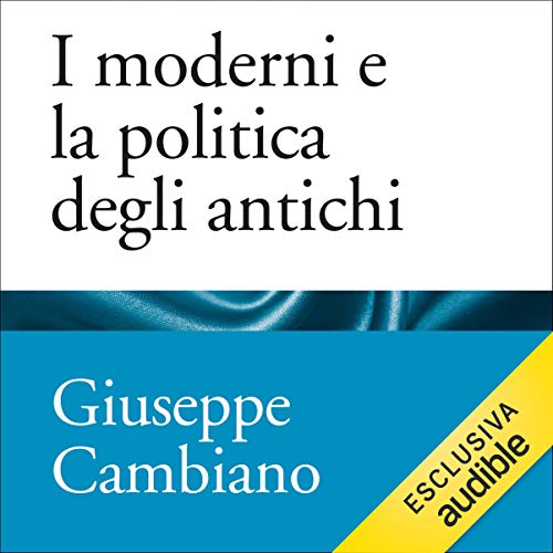 I moderni e la politica degli antichi