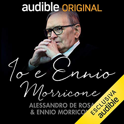 Io e Ennio Morricone by Alessandro De Rosa