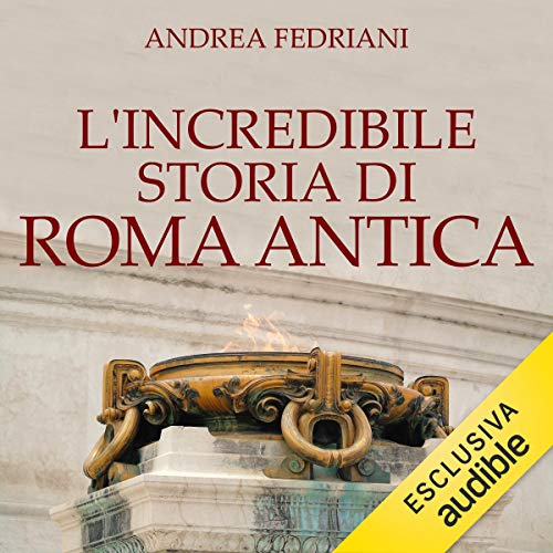 L'incredibile storia di Roma antica