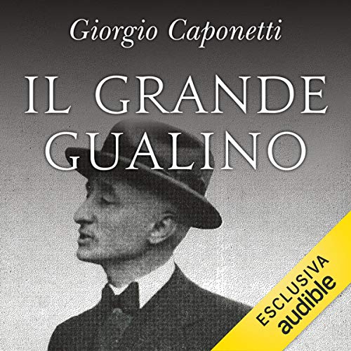 Il grande Gualino. Vita e avventure di un uomo del Novecento