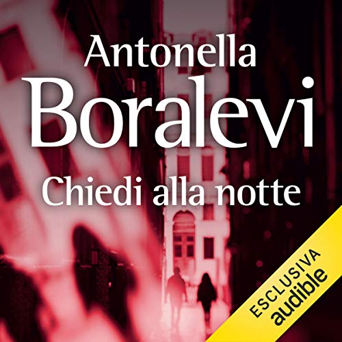 Chiedi alla notte by Antonella Boralevi