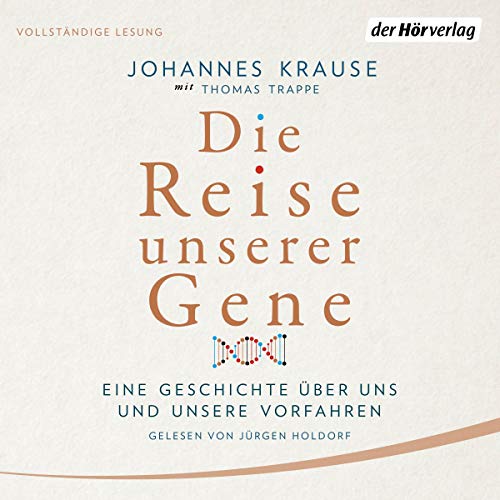Die Reise unserer Gene by Johannes Krause
