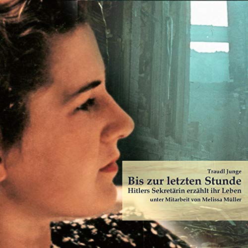 Bis zur letzten Stunde by Traudl Junge